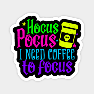 Hocus Pocus I need Coffee to Focus Magnet