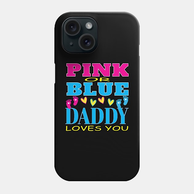 Pink Or Blue Daddy Loves You Baby Gender Reveal Party Baby Shower Phone Case by Envision Styles