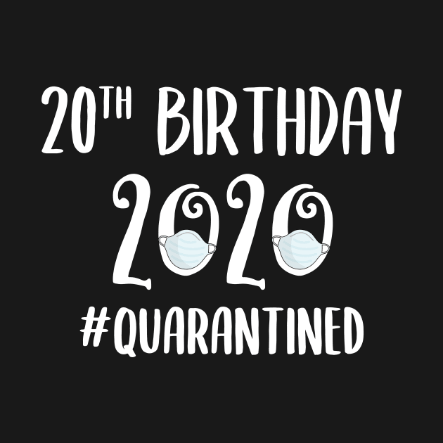 20th Birthday 2020 Quarantined by quaranteen