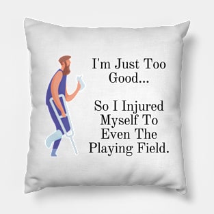 Injured For A Reason Pillow