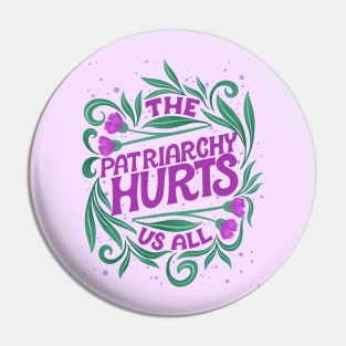 The Patriarchy Hurts Us All Pin