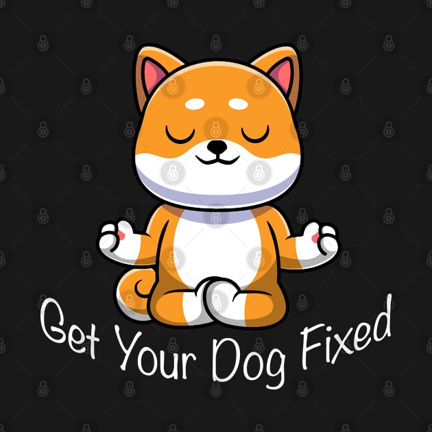 Get Your Dog Fixed by TomCage