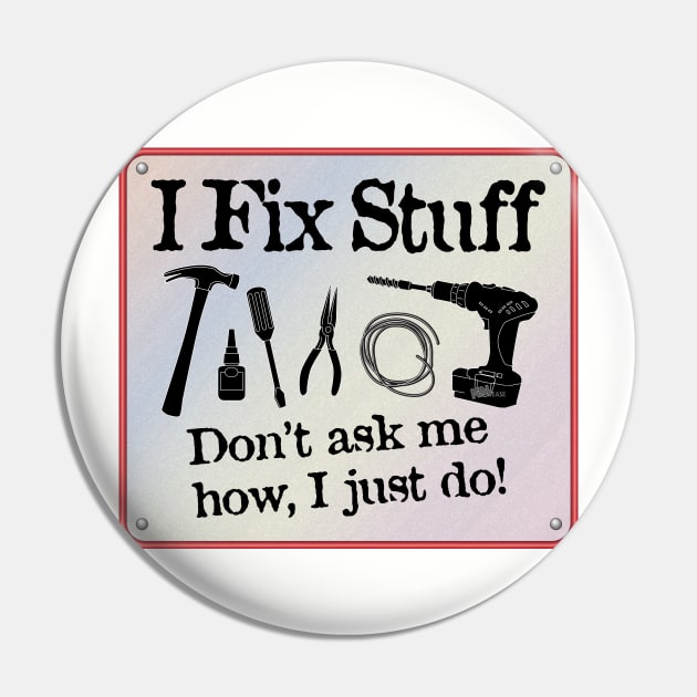 I Fix Stuff-1 Pin by NN Tease