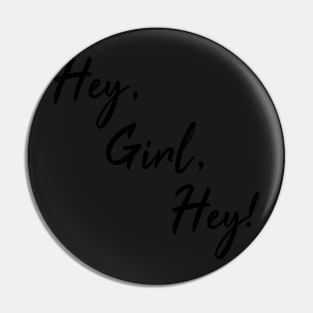 Hey, Girl, Hey! - Black text/Pink background Pin