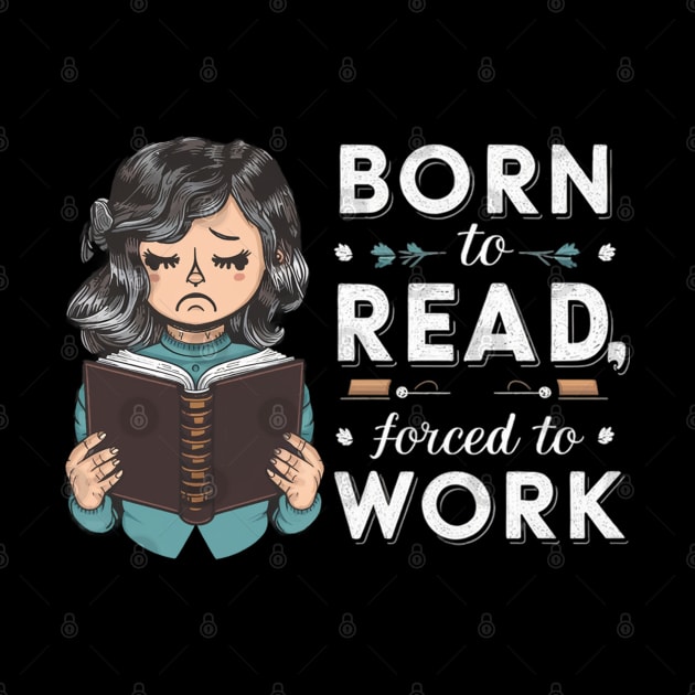 Born to read, forced to work by mdr design