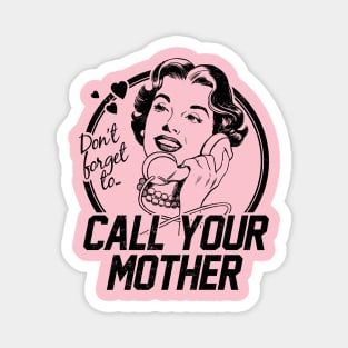 Call Your Mother! Magnet