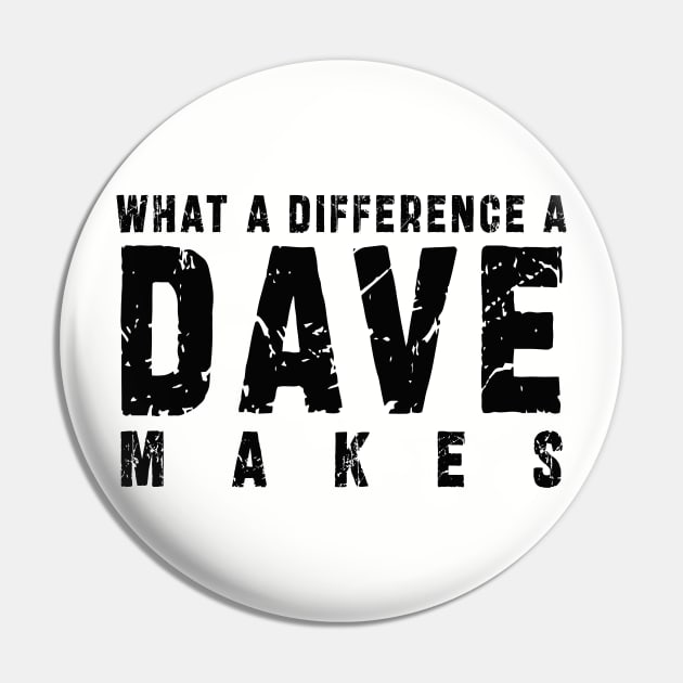 What A Difference A Dave Makes: Funny newest design for dave lover Pin by Ksarter