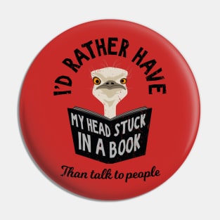 I'd rather Have My Head Stuck in a Book - Funny Ostrich Pin