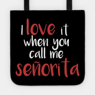 I love it when you call me senorita - señorita Tote