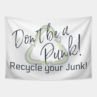 Don't Be a Punk! Recycle your Junk! Tapestry