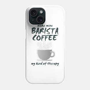 Make Mine BARISTA COFFEE-01a Phone Case