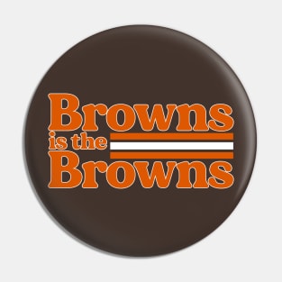 Browns is the Browns Pin