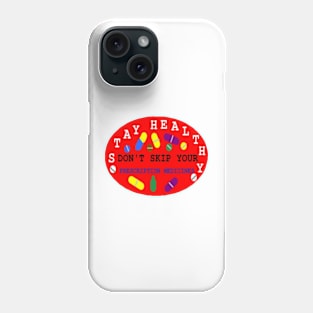 Don't Skip Medication Design on White Background Phone Case