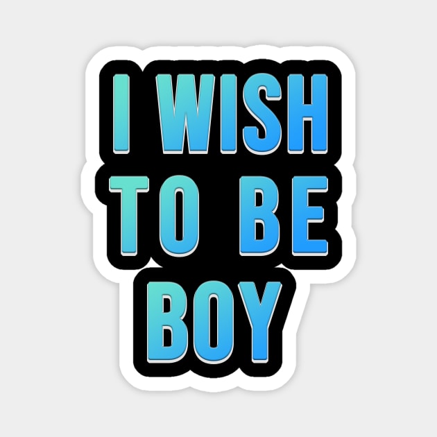 i wish to be boy , i'm old now Magnet by ahnoun