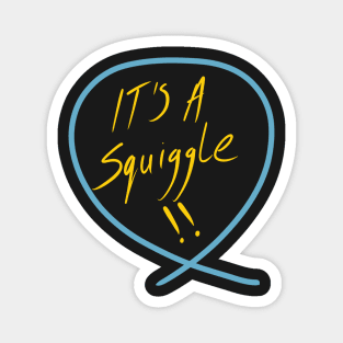 It’s a squiggle (Squiggle collection 2020) Magnet