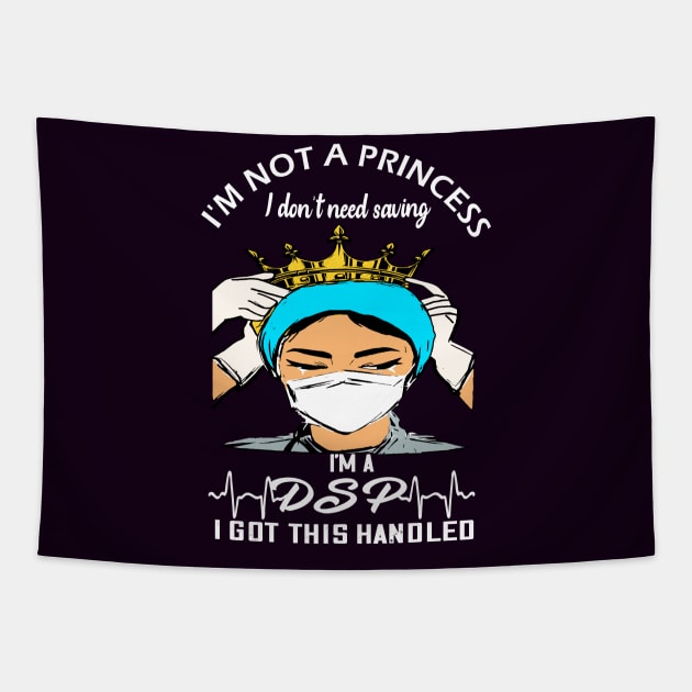 I'm not a princess I dont need saving I'm a dsp i got this handled dsp 2020 gift Tapestry by DODG99