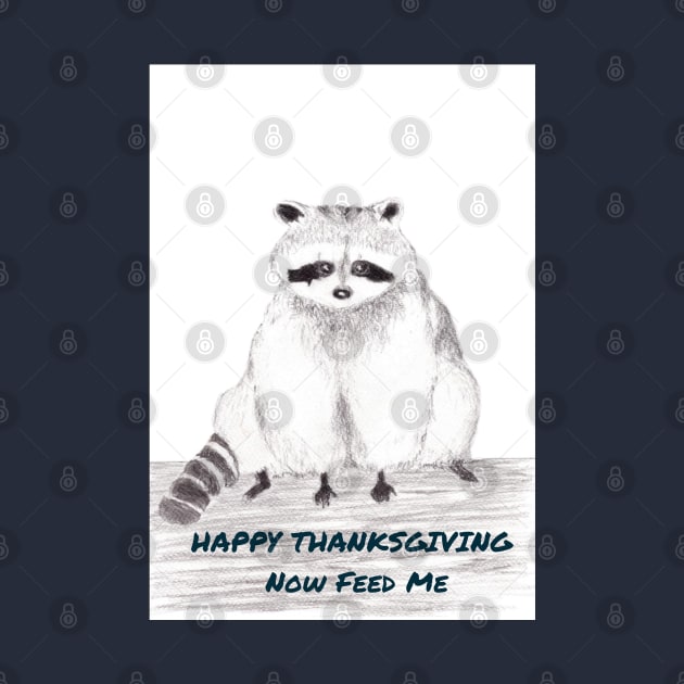 Happy Thanksgiving Now Feed Me by Art is Sandy