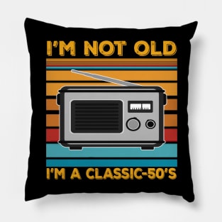 im not old im a classic 50s Pillow