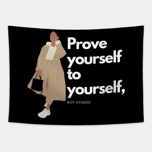 Prove yourself to yourself, not others Tapestry