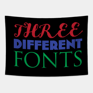 THREE DIFFERENT FONTS Tapestry