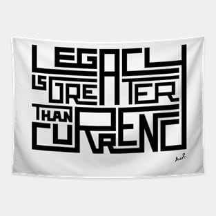 Legacy is greater than currency (black) Tapestry