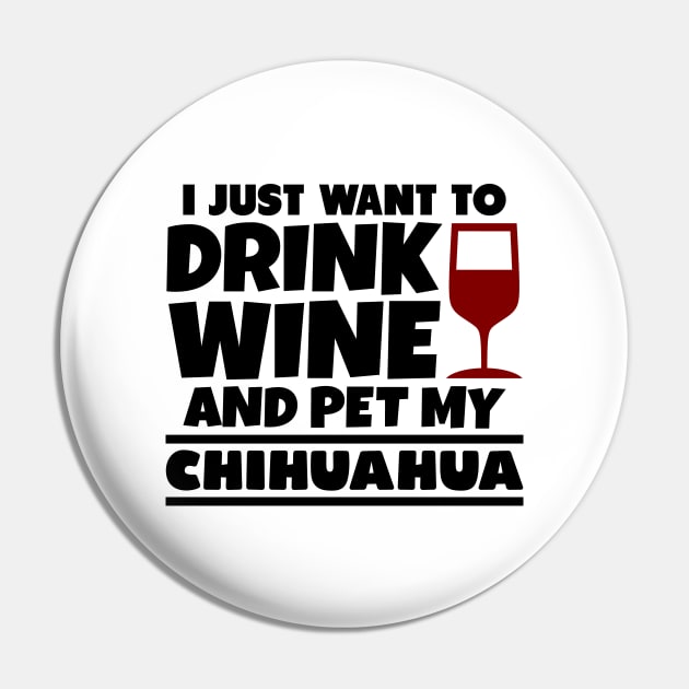 I just want to drink wine and pet my chihuahua Pin by colorsplash