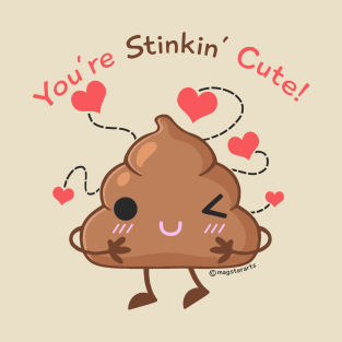 You're Stinkin' Cute! T-Shirt