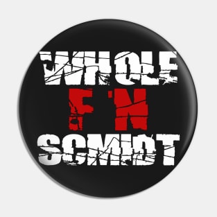 Kelly Hackenschmidt "Whole F'n Schmidt" Shirt Pin