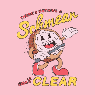 There's nothing a Schmear can't clear! T-Shirt