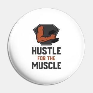 Hustle For The Muscle Pin