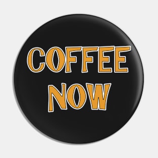 Coffee Now Tshirt Funny Shirt For All Pin