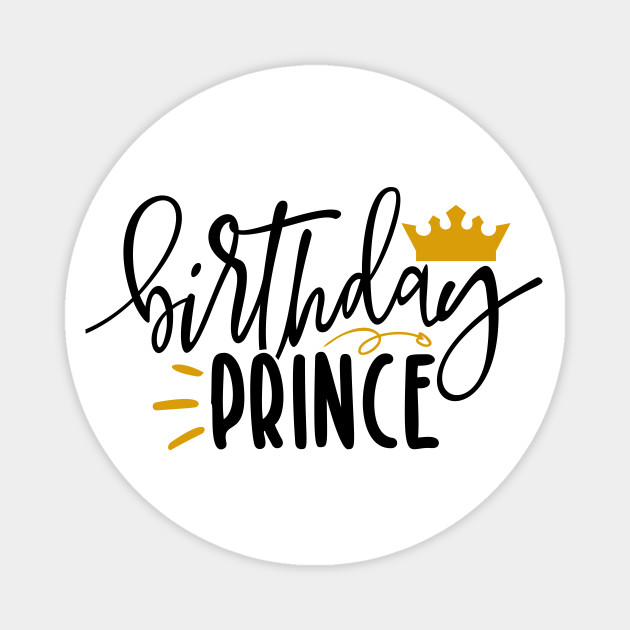 Birthday Prince - Birthday Prince - Magnet | TeePublic