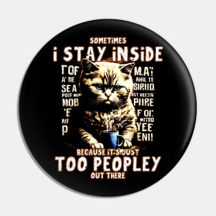 Sometimes I stay inside because It's just too peopley out there Pin