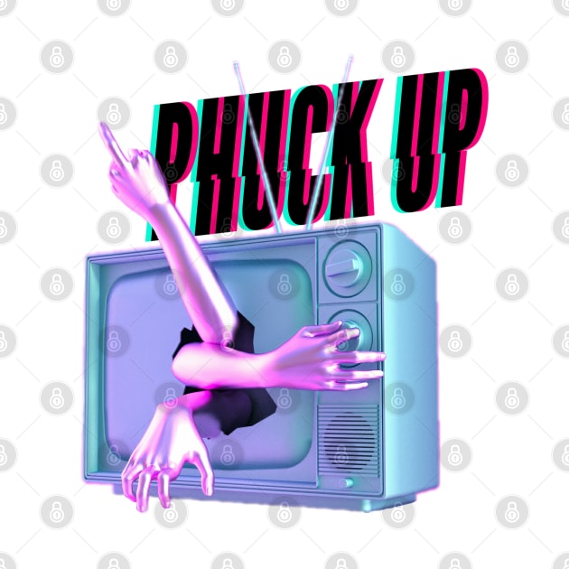 phuck up influences by PHUCK_UP