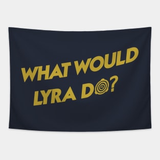 What Would Lyra Do? Tapestry