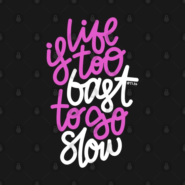 Life Is too Fast To Go Slow - Purple / White by hoddynoddy