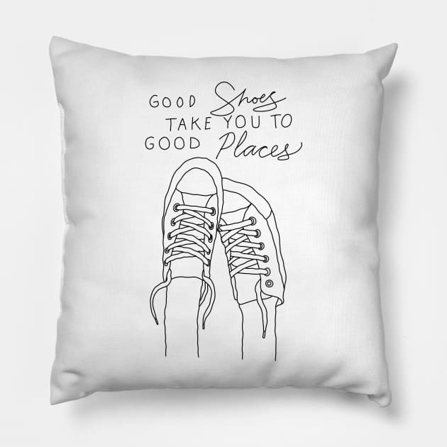 Good Shoes Takes You To Good Places Pillow by ArtOnly