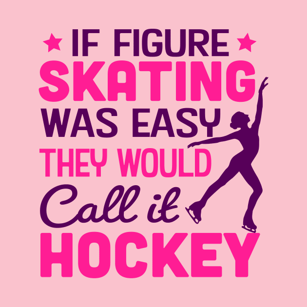 if figure skating was easy they would call it hockey by TheDesignDepot