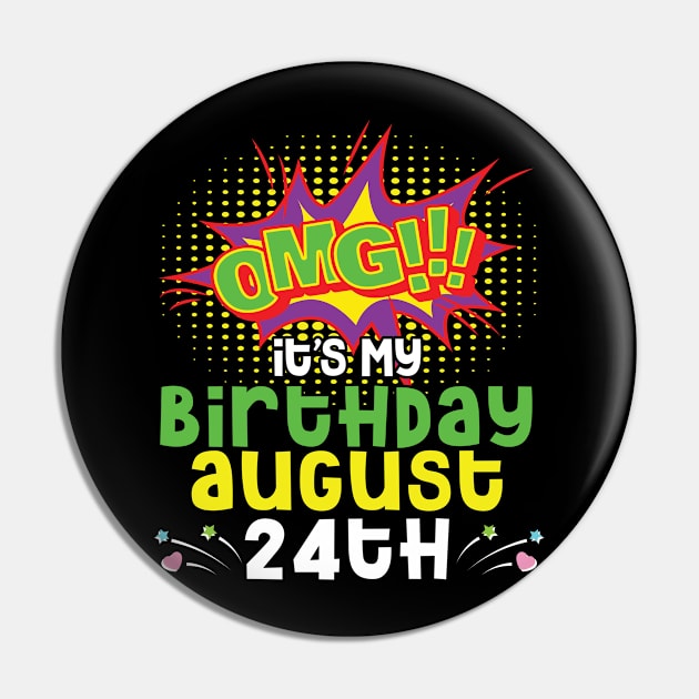 OMG It's My Birthday On August 24th Happy Birthday To Me You Daddy Mommy Brother Sister Son Daughter Pin by joandraelliot