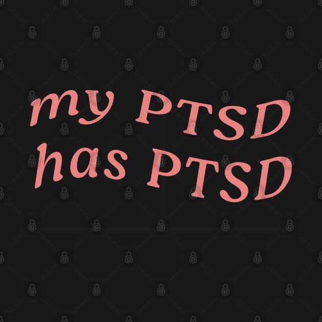 MY PTSD HAS PTSD by Inner System