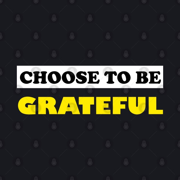 Choose To Be Grateful by DMJPRINT