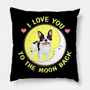 I Love You To The Moon And Back French Bulldogs Pillow