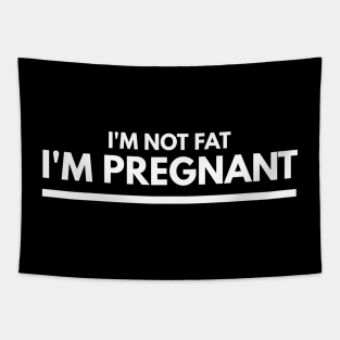 I'm Not Fat I'm Pregnant - Pregnancy Announcement Tapestry