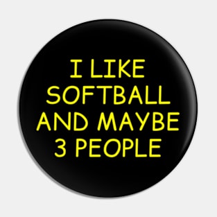 I Like Softball and Maybe 3 People Pin