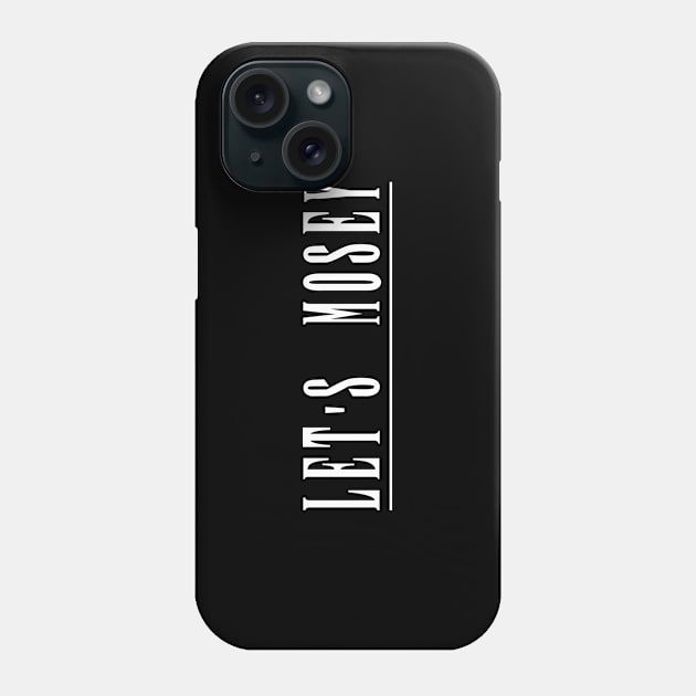 Let's Mosey Phone Case by Dapper Draws