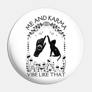 Me And Karma Vibe Like That Pin