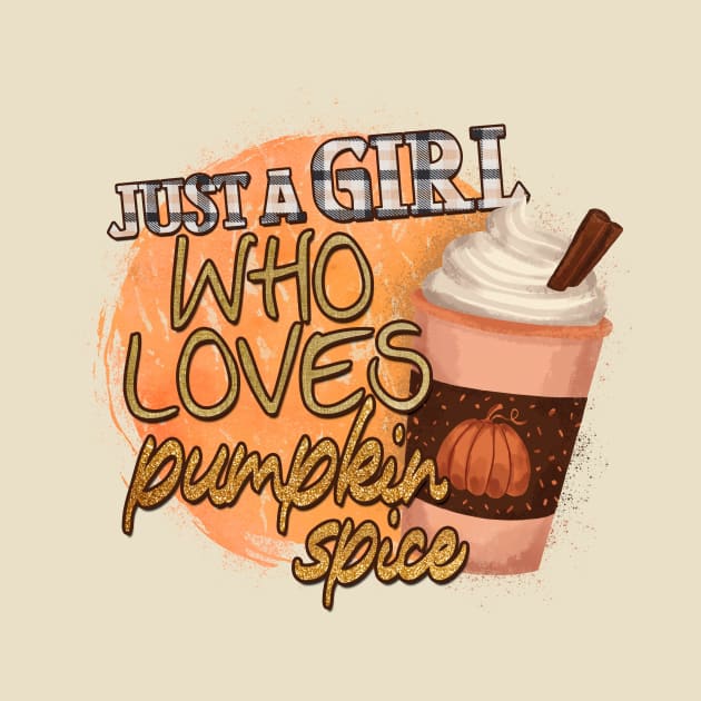 Just A Girl Who Loves her Pumpkin Spice by CB Creative Images