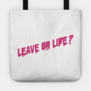 Leave or life quote Tote