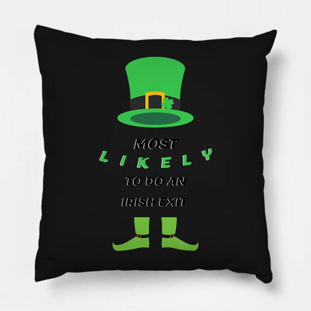 Most Likely To Do An Irish Exit Pillow by rogergren