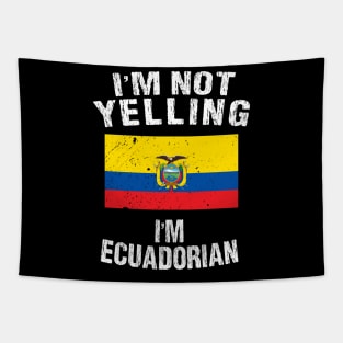 I'm Not Yelling I'm Ecuadorian Tapestry